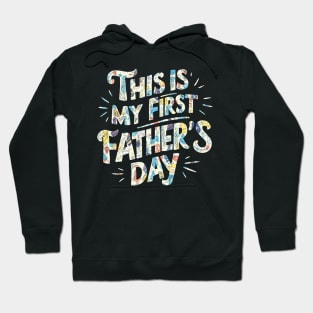 this is my first father's day Hoodie